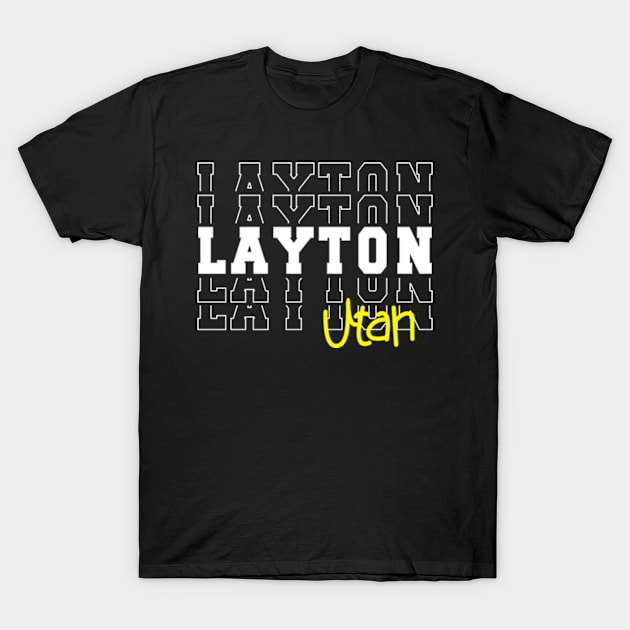 Layton city Utah Layton UT T-Shirt by TeeLogic